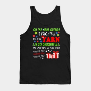 Oh the virus outside is frightful - BEST CHRISTMAS GIFT FOR YARN LOVERS Tank Top